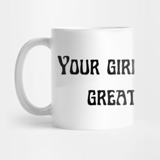 Your girlfriend is a great kisser Mug